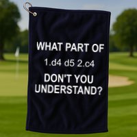 What Part Of Chess Move Don't You Understand Chess Gifts Golf Towel