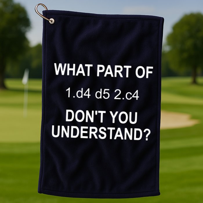 What Part Of Chess Move Don't You Understand Chess Gifts Golf Towel