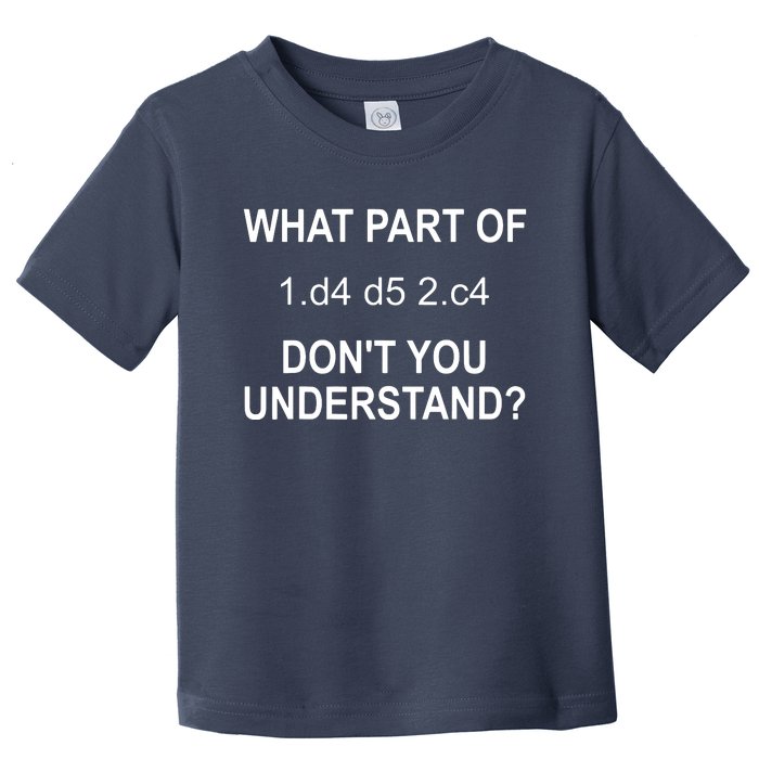 What Part Of Chess Move Don't You Understand Chess Gifts Toddler T-Shirt