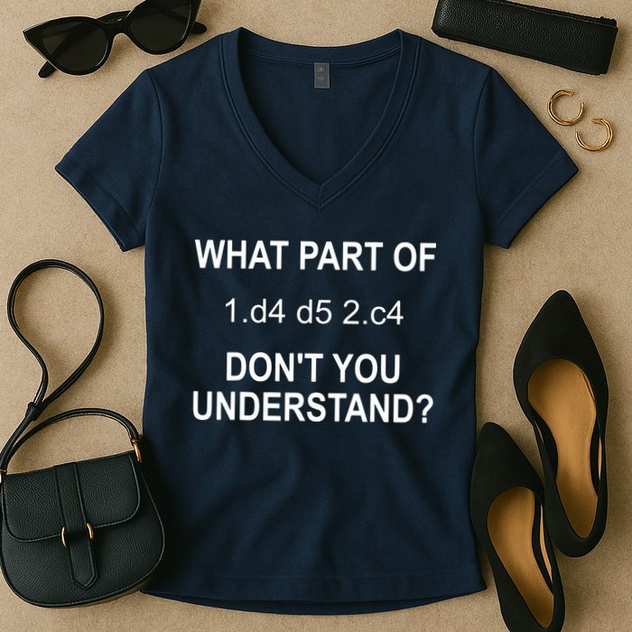 What Part Of Chess Move Don't You Understand Chess Gifts Women's V-Neck T-Shirt