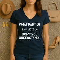 What Part Of Chess Move Don't You Understand Chess Gifts Women's V-Neck T-Shirt