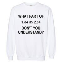 What Part Of Chess Move Don't You Understand Chess Gifts Garment-Dyed Sweatshirt