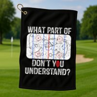 What Part Of Dont You Understand Funny Hockey Mom Dad Coach Golf Towel