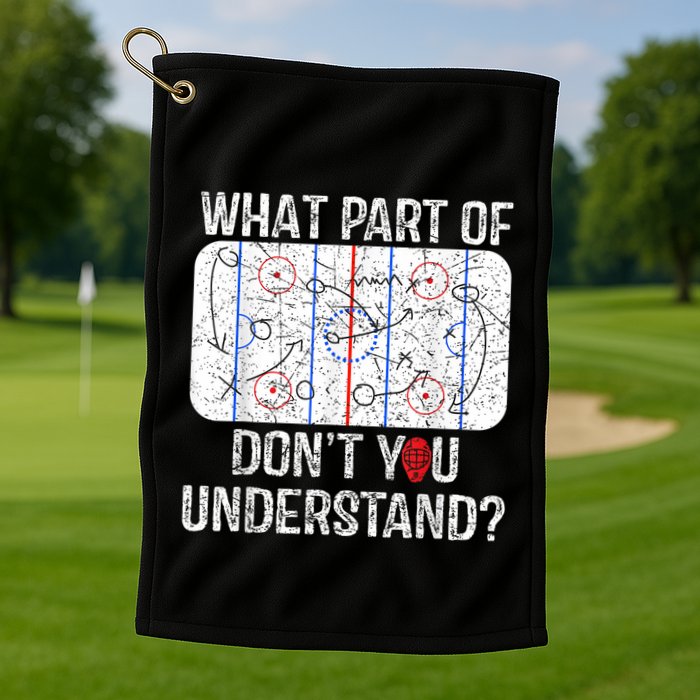 What Part Of Dont You Understand Funny Hockey Mom Dad Coach Golf Towel