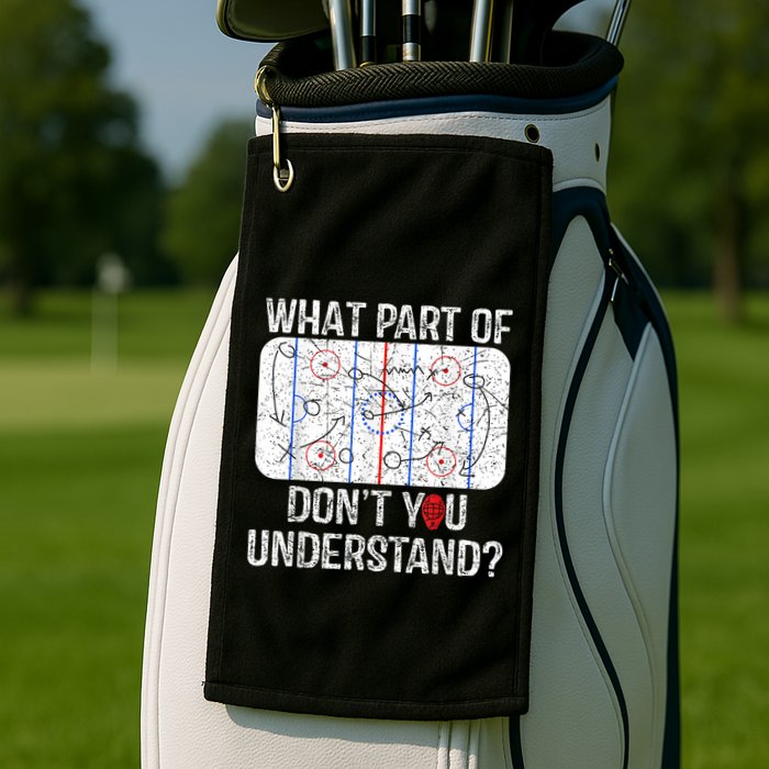 What Part Of Dont You Understand Funny Hockey Mom Dad Coach Golf Towel