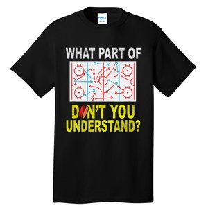 What Part Of You DonT Understand Funny Ice Hockey Coach Tall T-Shirt