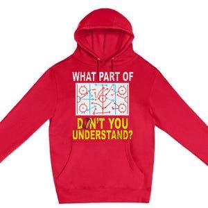 What Part Of You DonT Understand Funny Ice Hockey Coach Premium Pullover Hoodie