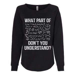 What Part Of Don't You Understand Chemistry Teacher Student Gift Womens California Wash Sweatshirt