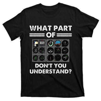 What Part Of Airplane Pilot Instruments Dont You Understand T-Shirt