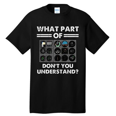 What Part Of Airplane Pilot Instruments Dont You Understand Tall T-Shirt