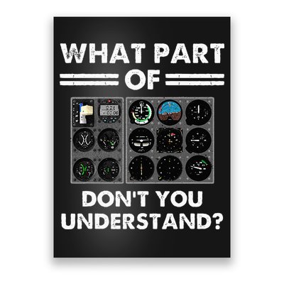 What Part Of Airplane Pilot Instruments Dont You Understand Poster