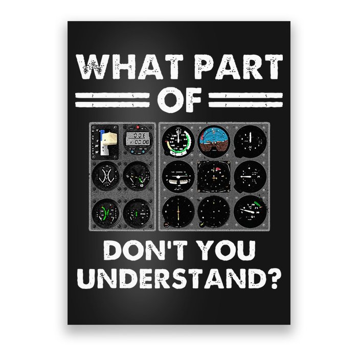 What Part Of Airplane Pilot Instruments Dont You Understand Poster