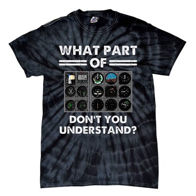 What Part Of Airplane Pilot Instruments Dont You Understand Tie-Dye T-Shirt