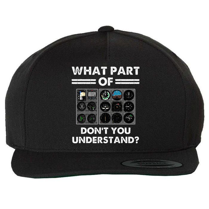 What Part Of Airplane Pilot Instruments Dont You Understand Wool Snapback Cap