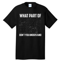 What Part Of DonT You Understand Funny Math Teacher Gift Tall T-Shirt