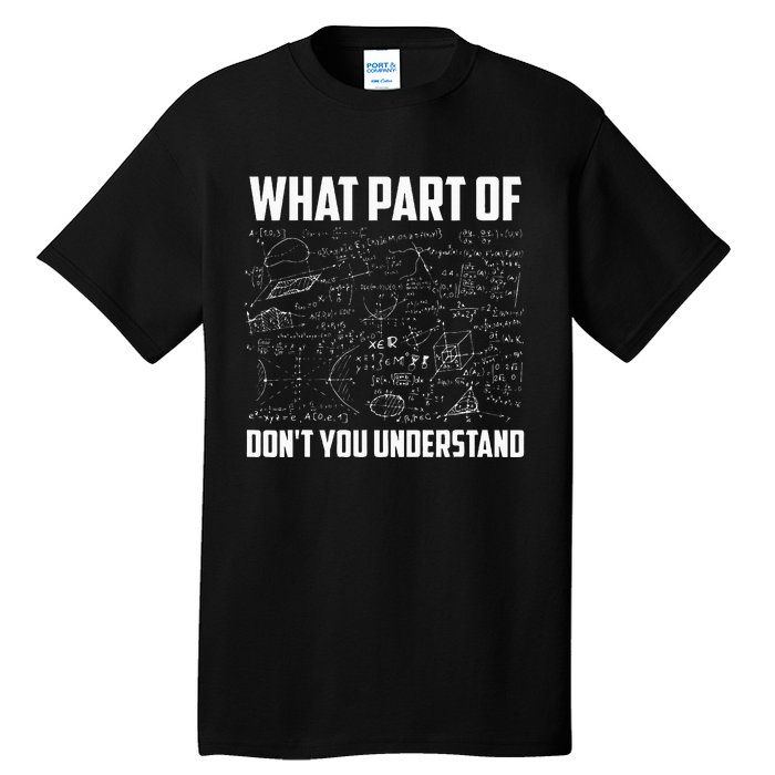 What Part Of DonT You Understand Funny Math Teacher Gift Tall T-Shirt