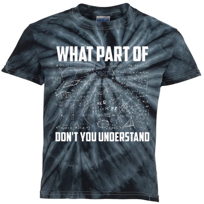 What Part Of DonT You Understand Funny Math Teacher Gift Kids Tie-Dye T-Shirt