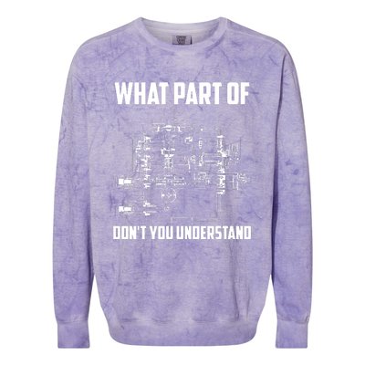 What Part Of Dont You Understand Mechanical Funny Nerd Gift Colorblast Crewneck Sweatshirt