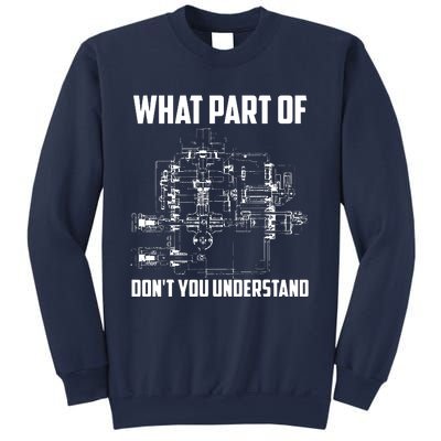 What Part Of Dont You Understand Mechanical Funny Nerd Gift Sweatshirt