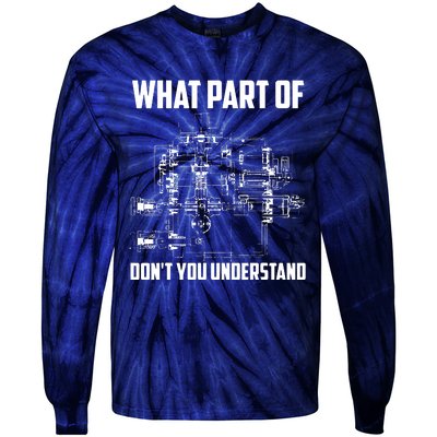 What Part Of Dont You Understand Mechanical Funny Nerd Gift Tie-Dye Long Sleeve Shirt