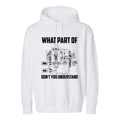 What Part Of Dont You Understand Mechanical Funny Nerd Gift Garment-Dyed Fleece Hoodie