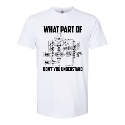 What Part Of Dont You Understand Mechanical Funny Nerd Gift Softstyle® CVC T-Shirt