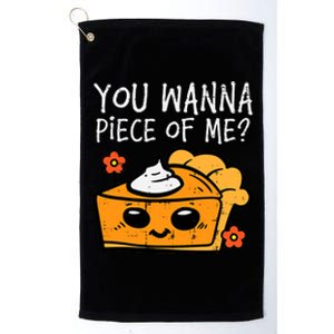 Wanna Piece Of Me Pumpkin Pie Thanksgiving Platinum Collection Golf Towel