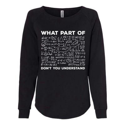 What Part Of Don't You Understand Funny Math Teacher Gift Womens California Wash Sweatshirt