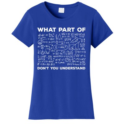 What Part Of Don't You Understand Funny Math Teacher Gift Women's T-Shirt