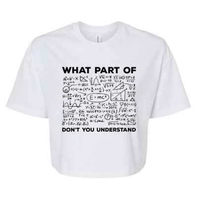 What Part Of Don't You Understand Funny Math Teacher Gift Bella+Canvas Jersey Crop Tee