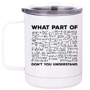 What Part Of Don't You Understand Funny Math Teacher Gift 12 oz Stainless Steel Tumbler Cup