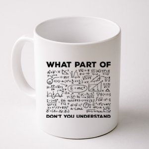 What Part Of Don't You Understand Funny Math Teacher Gift Coffee Mug