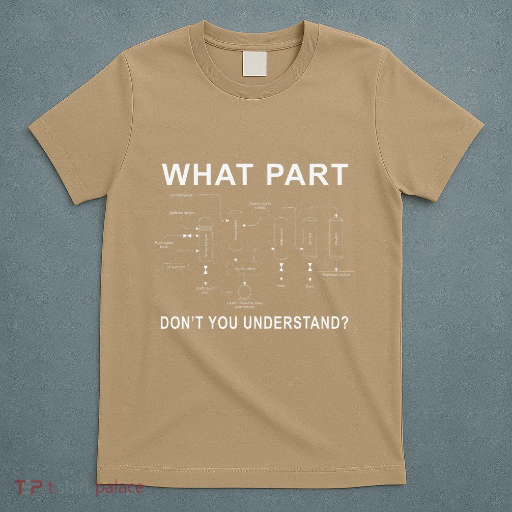 What Part Of DonT You Understand Chemical Engineer T-Shirt