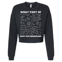 What Part Of Don't You Understand Chemistry Nerd Teacher Gift Cropped Pullover Crew