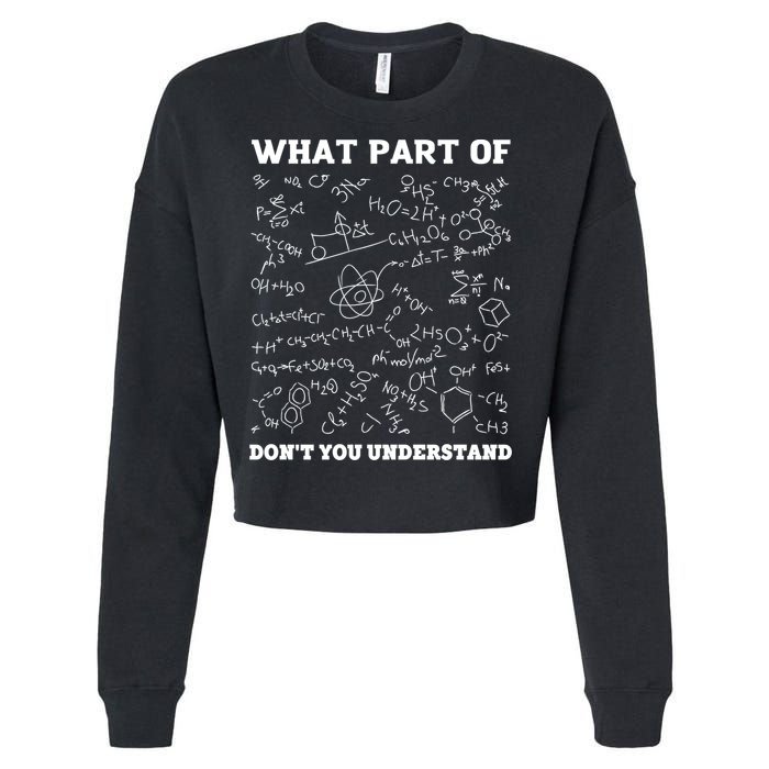 What Part Of Don't You Understand Chemistry Nerd Teacher Gift Cropped Pullover Crew