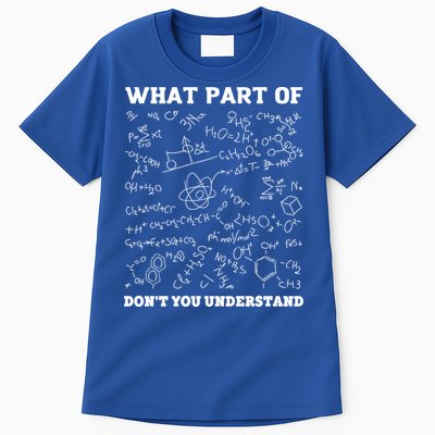 What Part Of Don't You Understand Chemistry Nerd Teacher Gift Tall T-Shirt