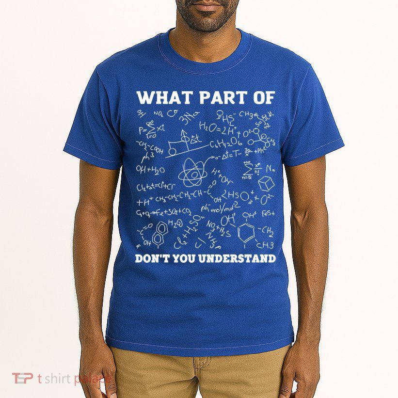 What Part Of Don't You Understand Chemistry Nerd Teacher Gift Tall T-Shirt