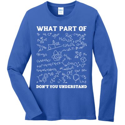 What Part Of Don't You Understand Chemistry Nerd Teacher Gift Ladies Long Sleeve Shirt