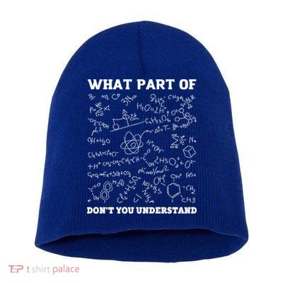 What Part Of Don't You Understand Chemistry Nerd Teacher Gift Short Acrylic Beanie
