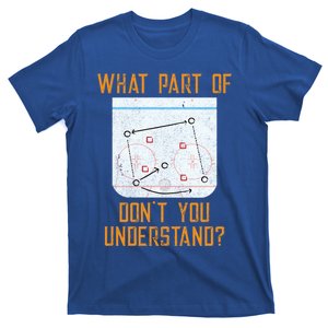 What Part Of Ice Hockey DonT You Understand Sport Fans Great Gift T-Shirt