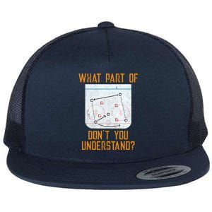 What Part Of Ice Hockey DonT You Understand Sport Fans Great Gift Flat Bill Trucker Hat