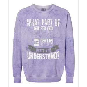 What Part Of Don't You Understand Trucker Gift Truck Driver Colorblast Crewneck Sweatshirt