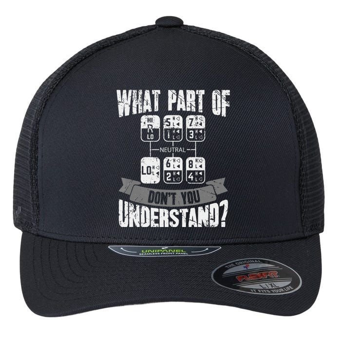 What Part Of Don't You Understand Trucker Gift Truck Driver Flexfit Unipanel Trucker Cap