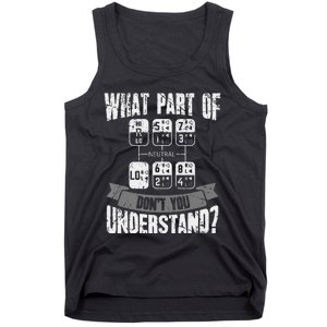 What Part Of Don't You Understand Trucker Gift Truck Driver Tank Top