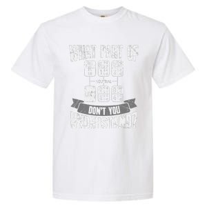 What Part Of Don't You Understand Trucker Gift Truck Driver Garment-Dyed Heavyweight T-Shirt