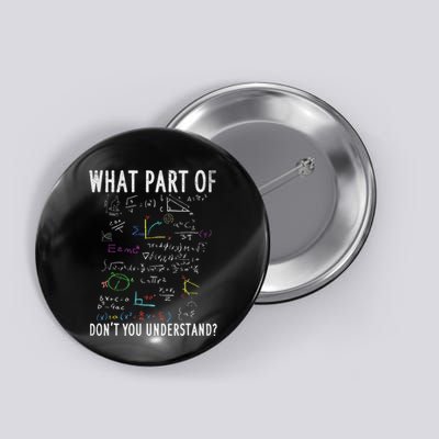 What Part Of DonT You Understand For Math Teacher Button