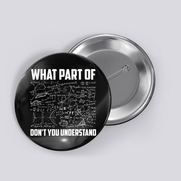 What Part Of Don't You Understand Funny Math Teacher Gift Button