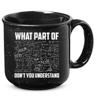 What Part Of Don't You Understand Funny Math Teacher Gift 15oz Campfire Ceramic Mug