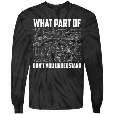 What Part Of Don't You Understand Funny Math Teacher Gift Tie-Dye Long Sleeve Shirt