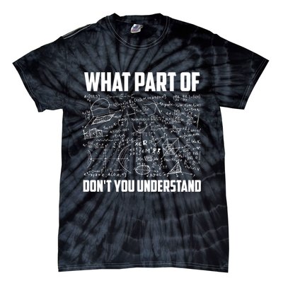 What Part Of Don't You Understand Funny Math Teacher Gift Tie-Dye T-Shirt